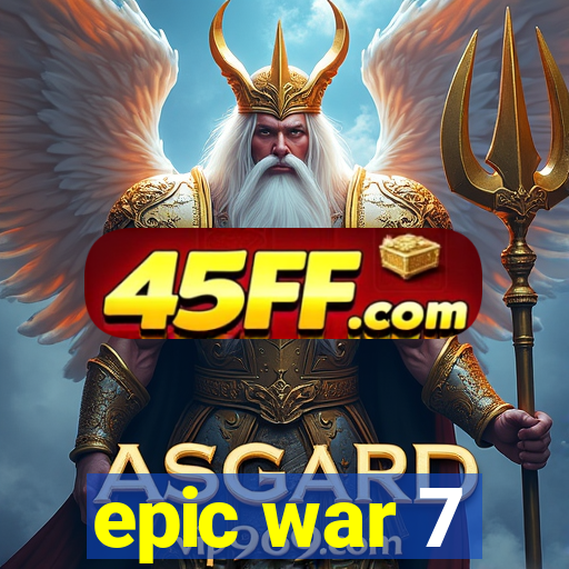 epic war 7